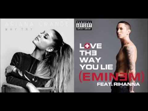 Ariana Grandeeminem Feat Rihanna Why Trylove The Way You Lie Mashup