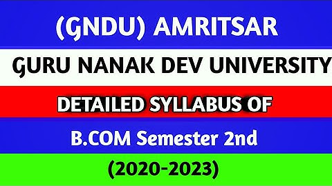 B.com 2nd Semester Detailed Syllabus Discuss [2020-2023] GNDU|| GURU NANAK DEV UNIVERSITY,AMRITSAR