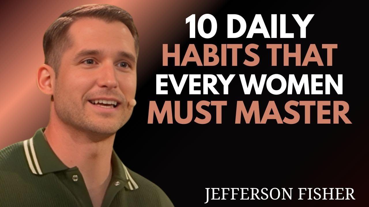 10 DAILY HABITS THAT EVERY WOMEN MUST MASTER||JEFFERSON FISHER - YouTube