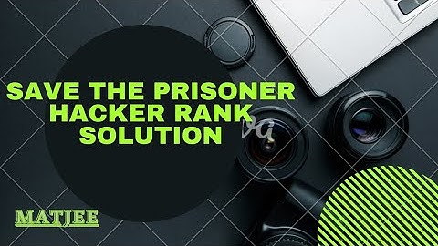 Save the Prisoner || Hacker rank Solution