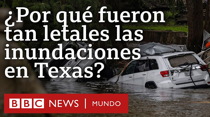 Por qué fueron tan letales las inundaciones en Texas que dejaron al menos 90 muertos