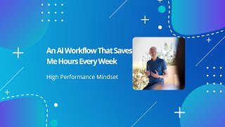 The Simple AI Workflow That Saves Me Hours Every Week