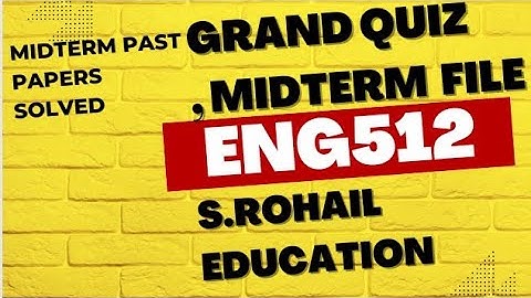 Eng512 || Grand Quiz ||  Midterm preparations || Solved past papers