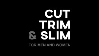 Cut, Trim & Slim.