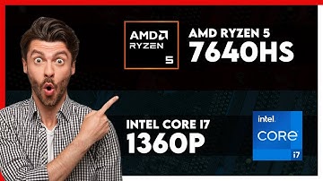 AMD Ryzen 5 7640HS vs Intel Core i7 1360P Comparison
