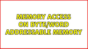 Memory access on byte/word addressable memory (2 Solutions!!)