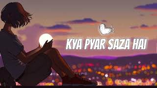 Kya Pyar Saza hai - (slowed+reverb) Mushk OST Resimi