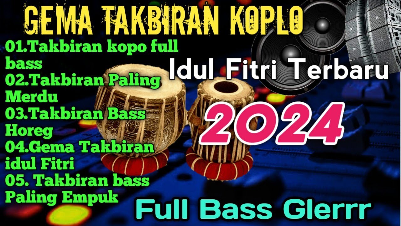 TAKBIRAN KOPLO 2024 FULL BASS GLERRR