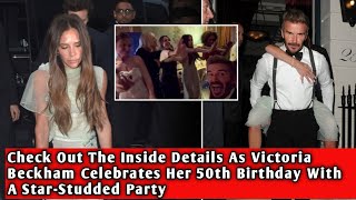 Check Out The Inside Details As Victoria Beckham Celebrates Her 50th Birthday With A Star-Studded..