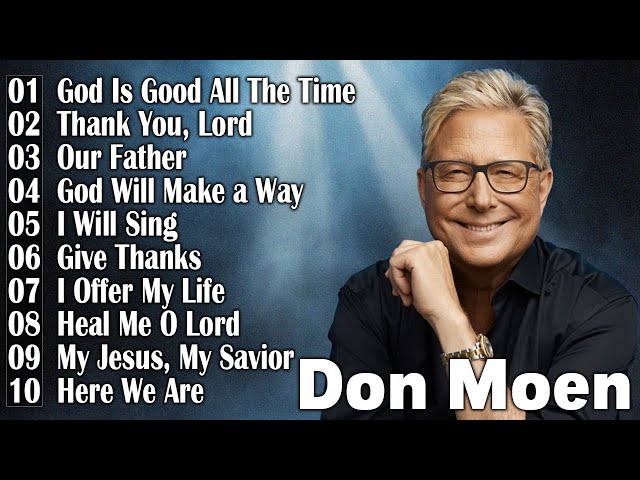 Don Moen - Don Moen collection 2024 - Worship music every day #donmoen #worship2024 class=