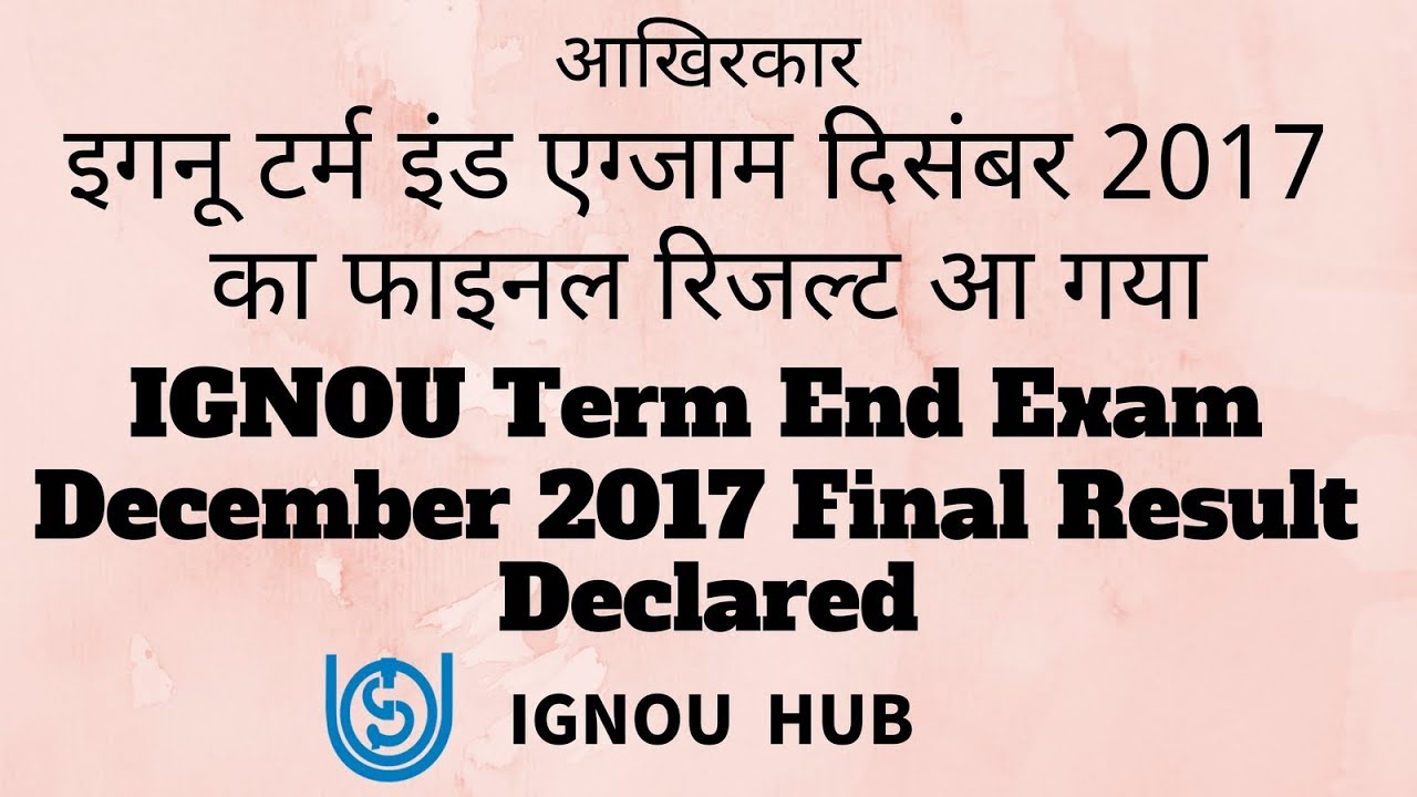 IGNOU Term End Exam December 2017 Final Result Declared, Now You Can Check Your Result