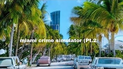 miami crime simulator gameplay (pt.3)