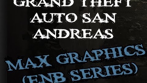 GTA SAN ANDREAS MAX GRAPHICS (ENB SERIES + TIMECYC)