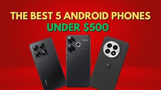 Best Android Phones Under $500 in 2025