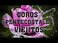 44 Coros pentecostales viejitos pero muy bonitos 120 Minutos de coritos pentecostales