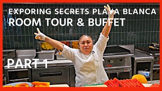 Exploring Secrets Playa Blanca: Buffet And Room Tour (part 1)
