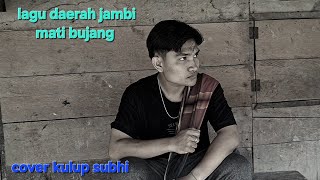 Download lagu Lagu daerah jambi_mati bujang-cover kulup subhi