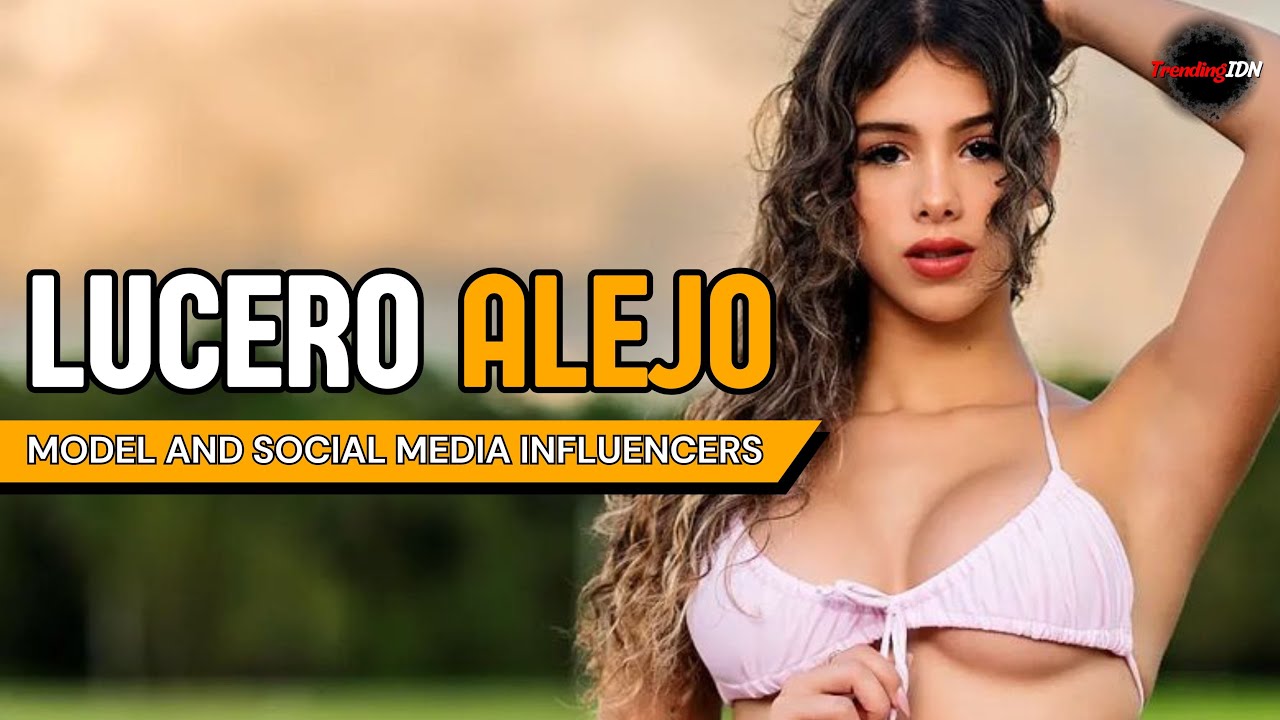 (Lucero Alejo) Model and Social Media Influencers Biography & Info