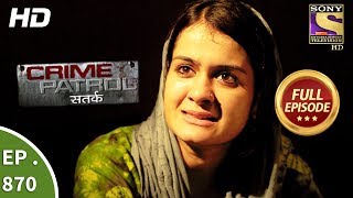 Crime Patrol - क्राइम पेट्रोल सतर्क - Ep 870 -Full Episode - 11th November, 2017