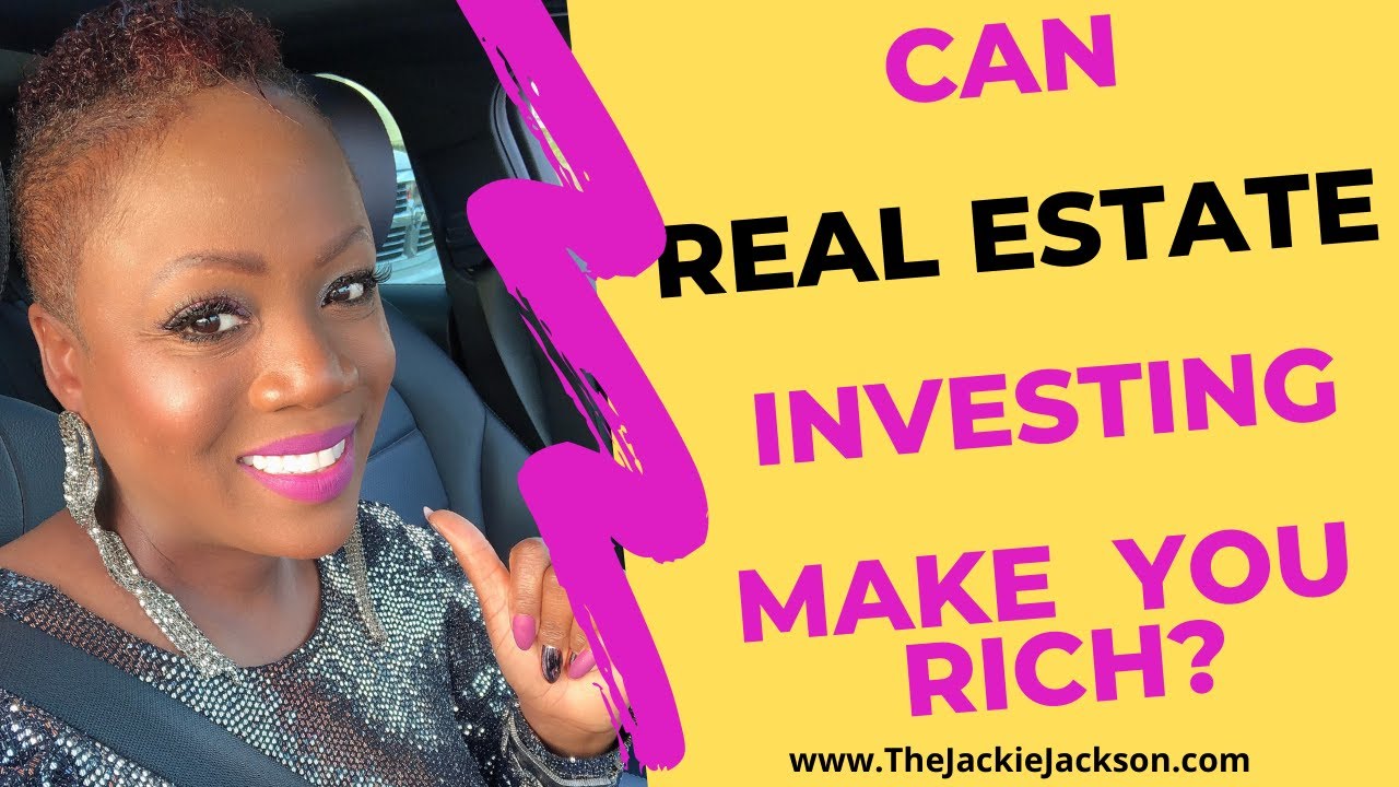Can Real Estate Investing Really Make You Rich || Jackie Jackson - YouTube