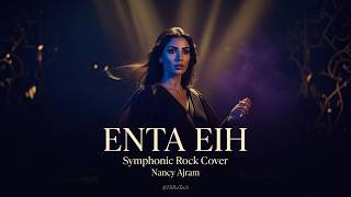Enta Eih  Nancy Ajram  Symphonic Rock Cover   S