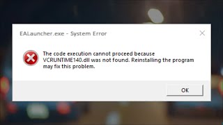 EA App Error EALauncher.exe System Error -  VCRUMTIME140.DLL Was Not Found - 2025