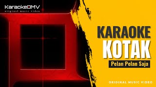 Kotak - Pelan Pelan Saja (Karaoke Original Musik Video)