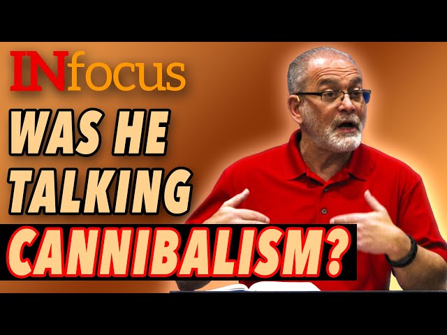 What Did He Mean by “Eat My Flesh”? | INFOCUS