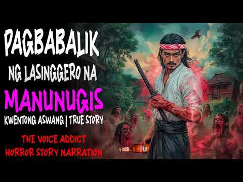 PAGBABALIK NG LASINGGERO NA MANUNUGIS  KWENTONG ASWANG | TRUE STORY  