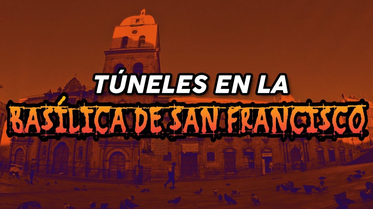 TÚNELES EN LA BASÍLICA DE SAN FRANCISCO, LA PAZ - BOLIVIA | MITOS Y LEYENDAS DE BOLIVIA
