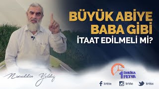 Büyük abiye baba gibi itaat edilmeli mi?