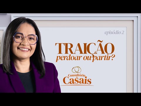 Traição e infidelidade: Perdoar ou Partir? | Consultório de Casais com Darleide Alves (Dia 2)