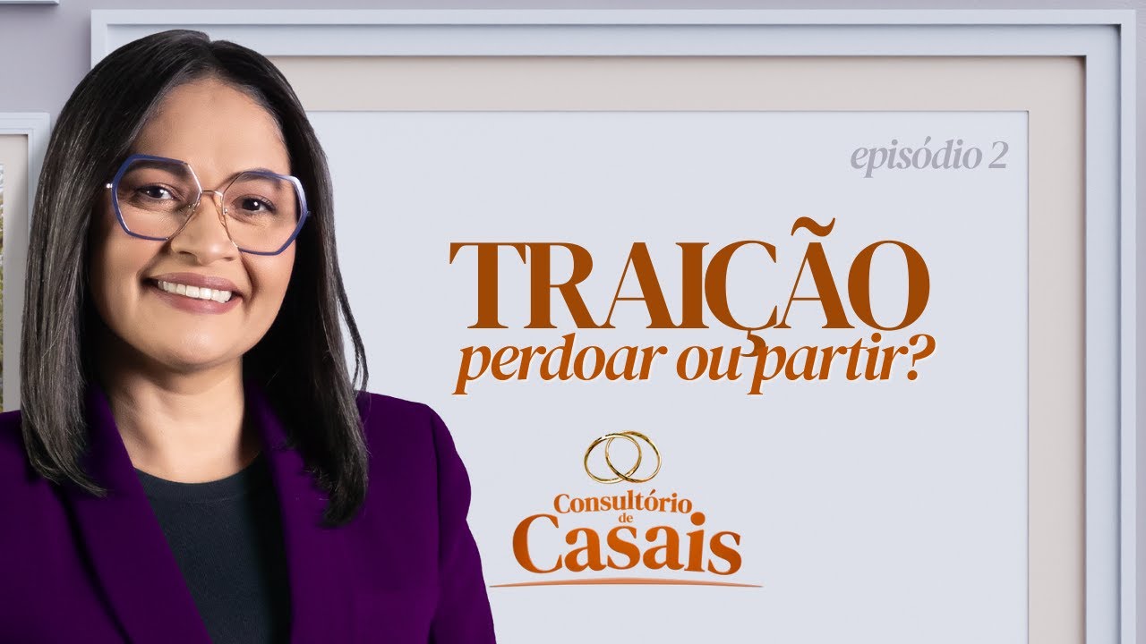 Traição e infidelidade: Perdoar ou Partir? | Consultório de Casais com Darleide Alves (Dia 2)