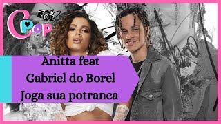 Anitta feat Gabriel do Borel - Joga sua potranca / LETRA - LYRIC