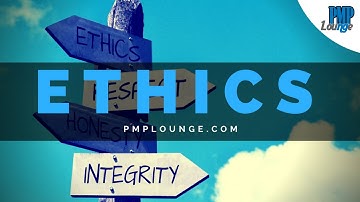 Ethics | All that you should know about ethics for PMP exam