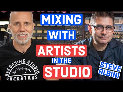 Steve Albini - Mix Decisions with the Artist