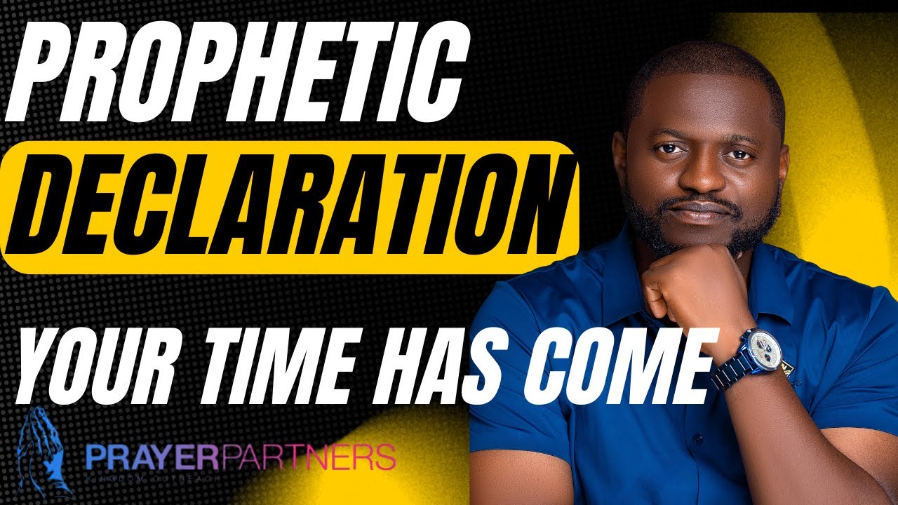YOUR TIME HAS COME | Prophetic Declaration for This Week - YouTube