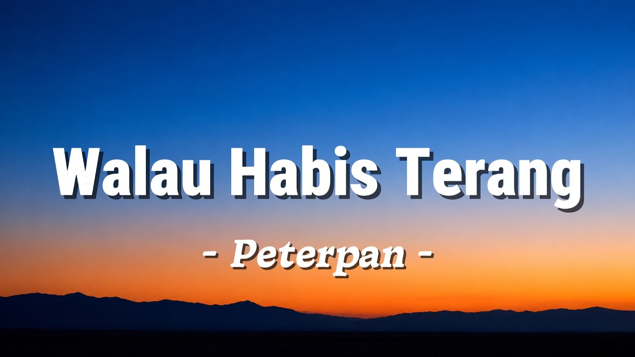 Walau Habis Terang - Peterpan (Lirik)
