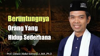 Beruntungnya Orang Yang Hidup Sederhana - Ustadz Abdul Somad, Lc.,MA.,Ph.D