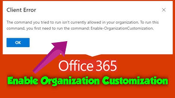 How to enable Organization customization in Office 365
