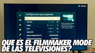 Que es el FILMMAKER MODE de las Televisiones? Samsung, LG, Sony, Hisense, Panasonic