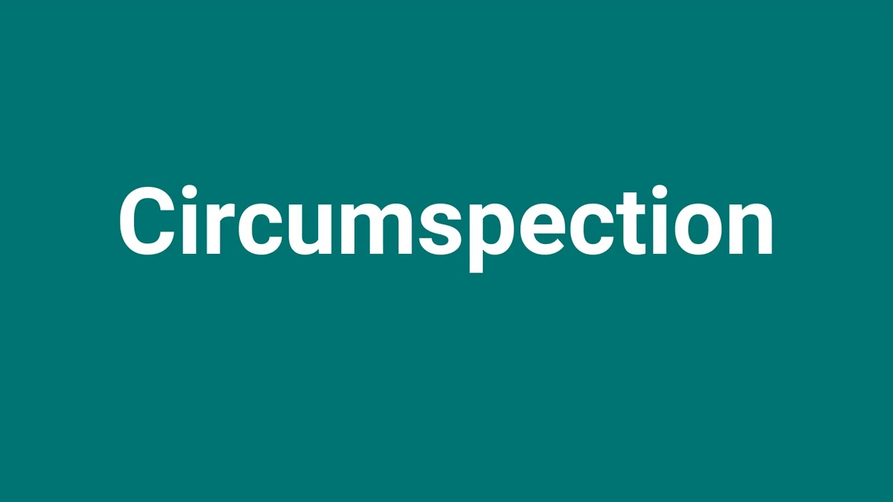 'Circumspection' Meaning and Pronunciation