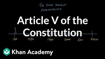 Article V of the Constitution | US government and civics | Khan Academy