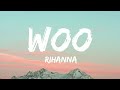 Rihanna - Woo (sped up) (Lyrics) Mp3 Song