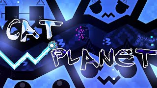 CAT PLANET 100% [Extreme Demon] (Geometry Dash)