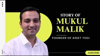 Inspiring Story of Mukul Malik: Founder of Asset Yogi | From Finance Pro to YouTube Icon