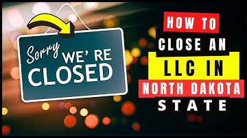 How to Dissolve, Close or Terminate an LLC Business in North Dakota (2026) Articles of Dissolution