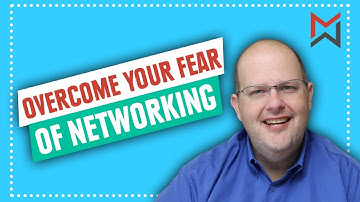 Overcome Your Fear Of Networking