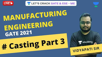 L 03 | Casting (Part 3) | Manufacturing Engineering | GATE 2021 | Vidyapati Sir