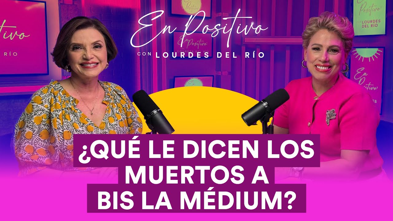 ¿Qué le dicen los muertos a Bis, la médium? | En Positivo con Lourdes Del Río #BisLaMédium
